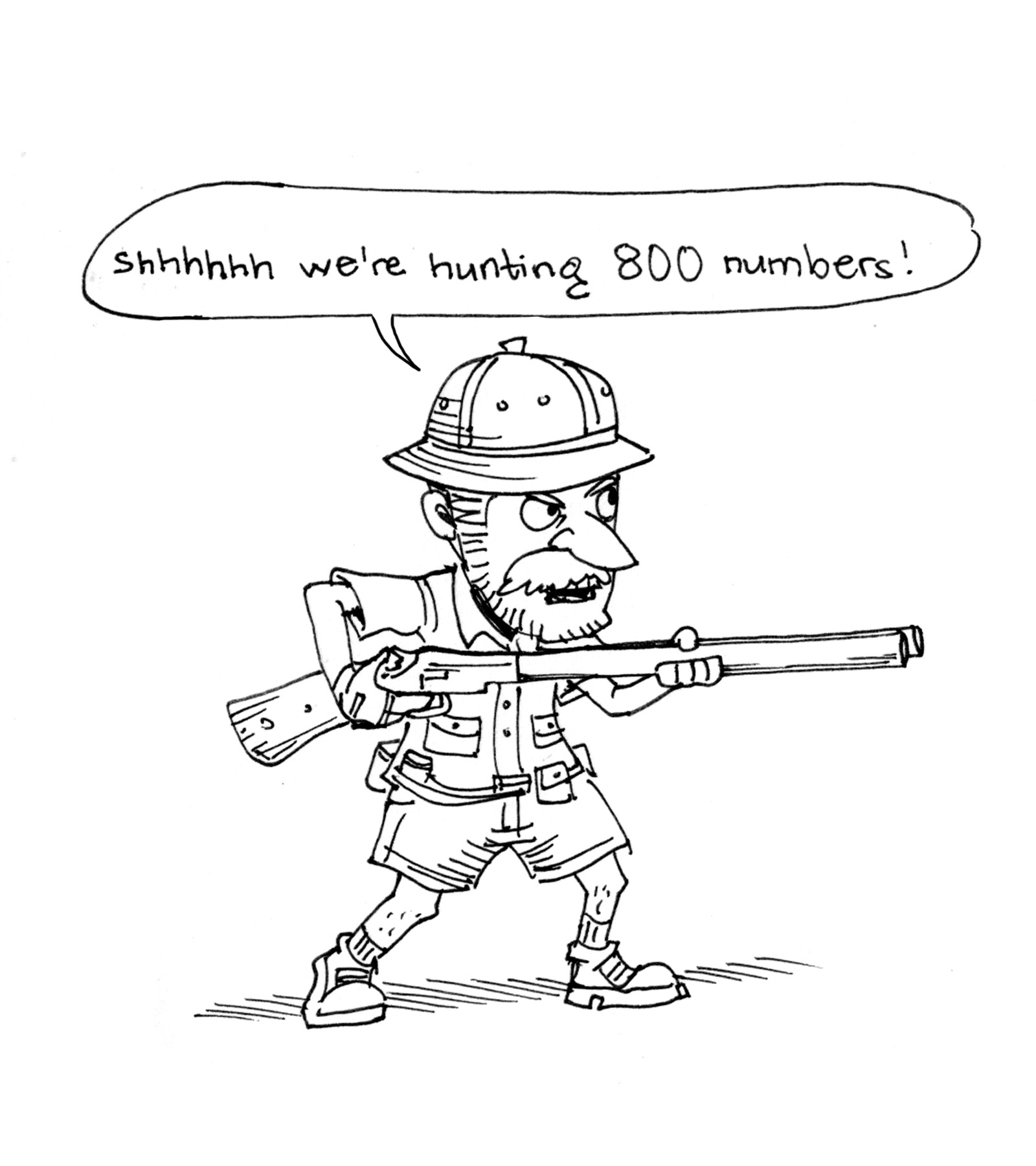 Bill's pen-and-ink safari hunter taking aim. Speech bubble: shhhhhh we're hunting 800 numbers!
